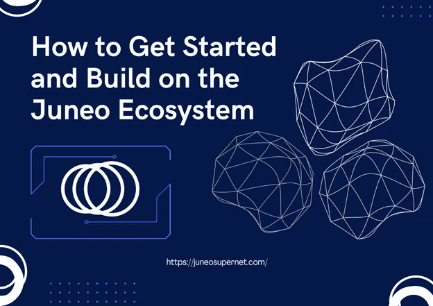 How to Get Started and Build on the Juneo Ecosystem